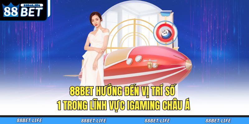 88BET hướng đến vị trí số 1 trong lĩnh vực iGaming châu Á