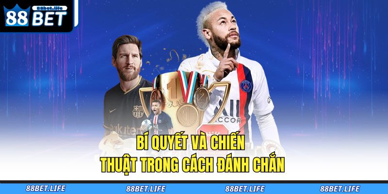 Cách Đánh Chắn 88BET Toàn Tập Cho Người Mới Bắt Đầu 4 Bí quyết và chiến thuật trong cách đánh chắn