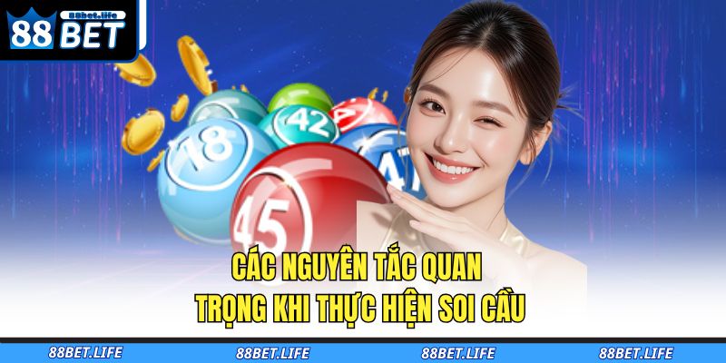 Soi Cầu Là Gì - Tất Tần Tật Kiến Thức Cho Người Mới 88BET 4 Các nguyên tắc quan trọng khi thực hiện soi cầu