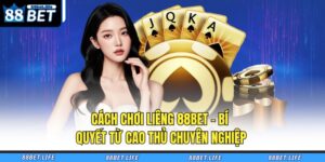 Cách Chơi Liêng 88BET - Bí Quyết Từ Cao Thủ Chuyên Nghiệp 31 Cách chơi Liêng 88BET
