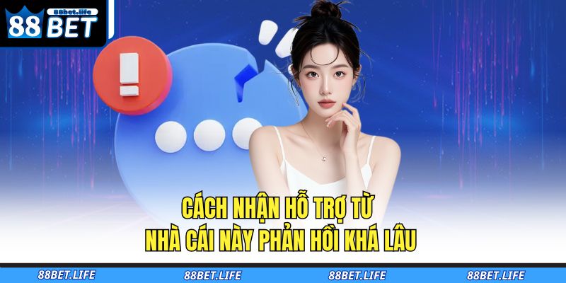 Cách Nhận Hỗ Trợ Từ Nhà Cái 88BET Giúp Kết Nối Nhanh 3 Cách nhận hỗ trợ từ nhà cái này phản hồi khá lâu