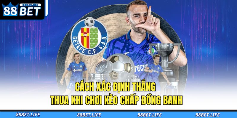 Kèo Chấp Đồng Banh Là Gì Và Những Điều Cần Biết Tại 88BET 3 Cách xác định thắng thua khi chơi kèo chấp đồng banh