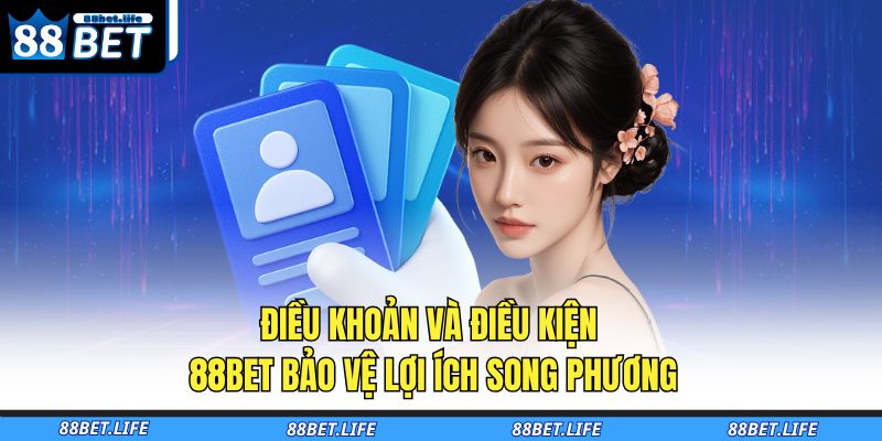 Điều khoản và điều kiện 88BET bảo vệ lợi ích song phương