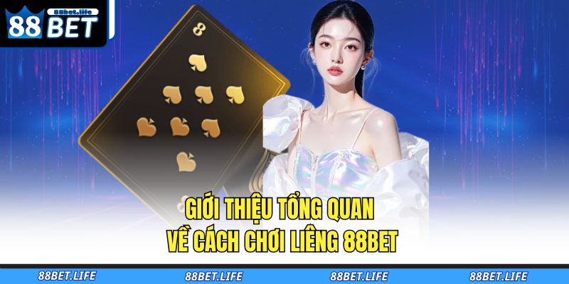 Cách Chơi Liêng 88BET - Bí Quyết Từ Cao Thủ Chuyên Nghiệp 2 Giới thiệu tổng quan về cách chơi Liêng 88BET