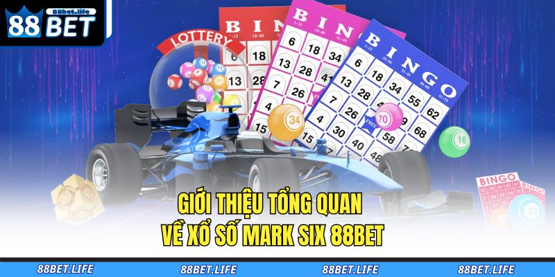 Xổ Số Mark Six Tại 88BET - Cơ Hội Trúng Thưởng Lớn 2 Giới thiệu tổng quan về xổ số Mark Six 88BET