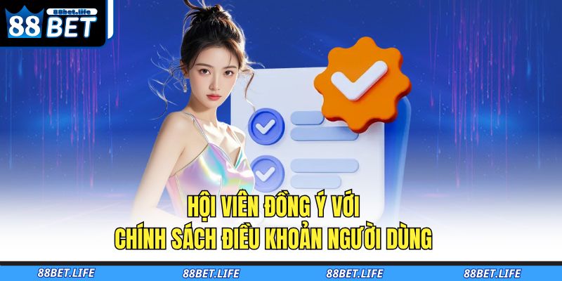 Hội viên đồng ý với chính sách điều khoản người dùng 