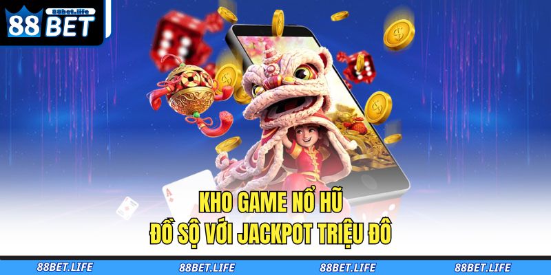 Trang chủ 32 Kho game nổ hũ đồ sộ với jackpot triệu đô
