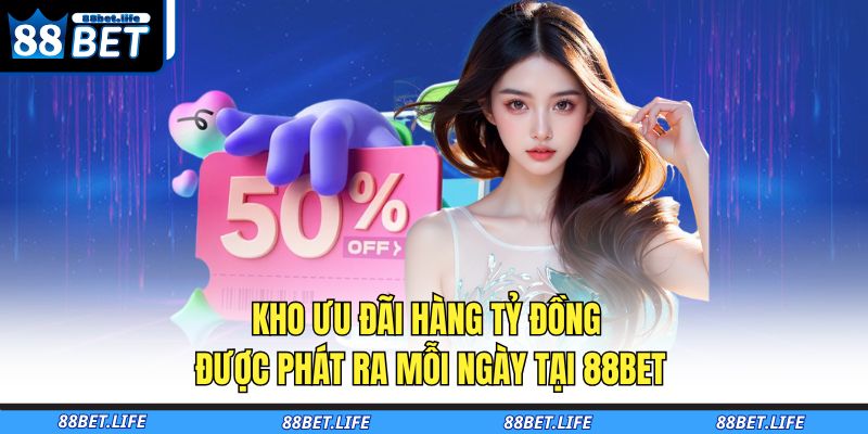 Trang chủ 34 Kho ưu đãi hàng tỷ đồng được phát ra mỗi ngày tại 88BET