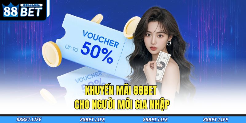 Khuyến Mãi 88BET – Ưu Đãi Cực Khủng, Thưởng Nóng Mỗi Ngày 2 Khuyến mãi 88BET cho người mới gia nhập