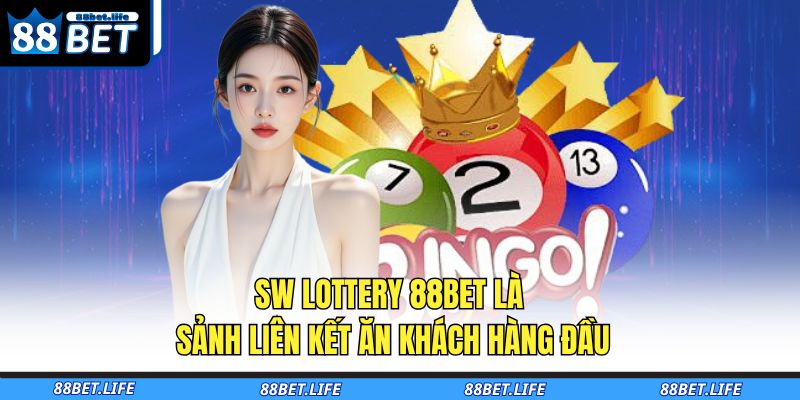 SW Lottery 88BET – Sảnh Xổ Số Trực Tuyến Đỉnh Cao 2025 2 SW Lottery 88BET là sảnh liên kết ăn khách hàng đầu