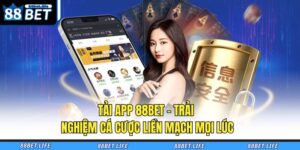 Tải App 88BET - Trải Nghiệm Cá Cược Liền Mạch Mọi Lúc 20 Tải app 88BET