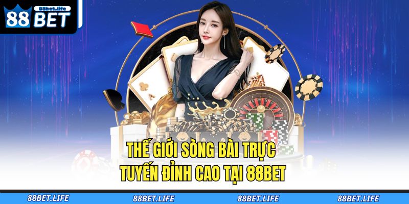 Trang chủ 31 Thế giới sòng bài trực tuyến đỉnh cao tại 88BET