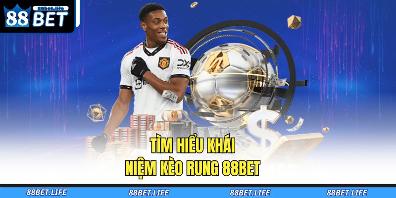 Kèo Rung 88BET - Bật Mí Kinh Nghiệm Bắt Kèo “Nổ” Tiền Từ A-Z 2 Tìm hiểu khái niệm kèo rung 88BET
