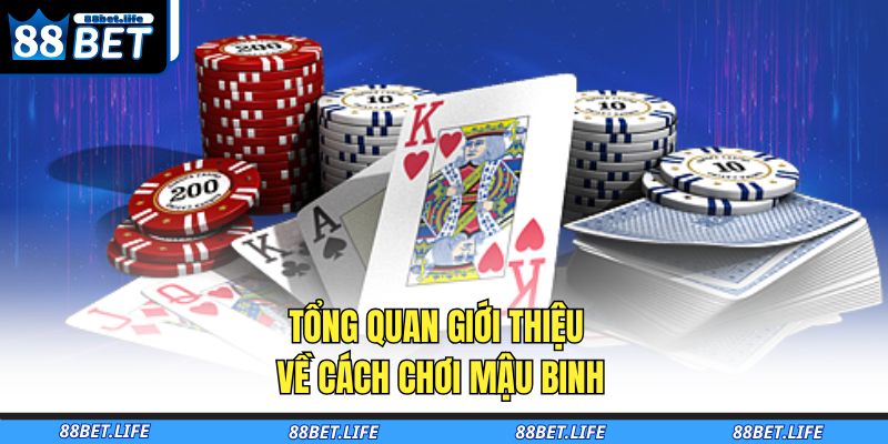 Cách Chơi Mậu Binh 88BET - Hướng Dẫn Toàn Diện Cho Người Mới 2 Tổng quan giới thiệu về cách chơi Mậu Binh