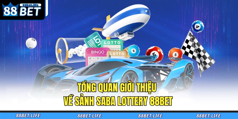 Saba Lottery 88BET - Sân Chơi Xổ Số Thời Đại Mới 2 Tổng quan giới thiệu về sảnh Saba Lottery 88BET
