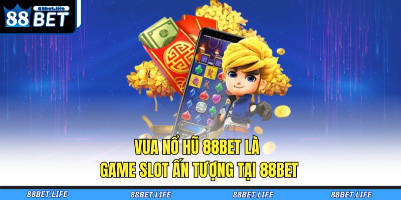 Vua Nổ Hũ 88BET – Săn Thưởng Cực Chất, Nổ Hũ Cực Nhanh 2 Vua nổ hũ 88BET là game slot ấn tượng tại 88BET
